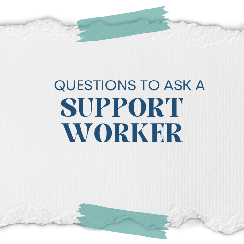 Questions To Ask A Support Worker