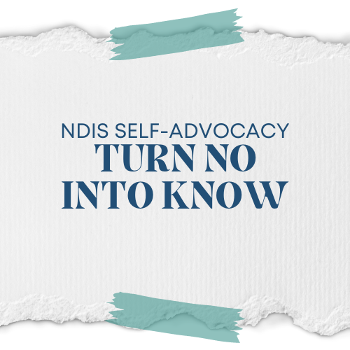 Self-Advocacy: Turn No Into Know