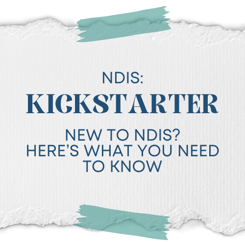 NDIS: Kickstarter - New to NDIS? Here's what you need to know